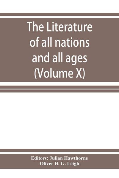 The Literature of all nations and all ages; history, character, and incident (Volume X)