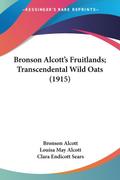 Bronson Alcott’s Fruitlands; Transcendental Wild Oats (1915)