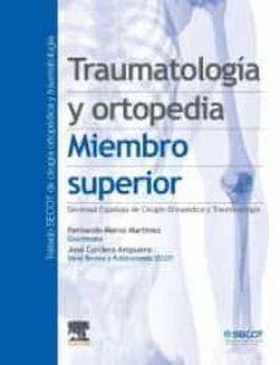 Traumatología y Ortopedia. Miembro Superior (Tratado SECOT de Cirugía Ortopédica y Traumatología)