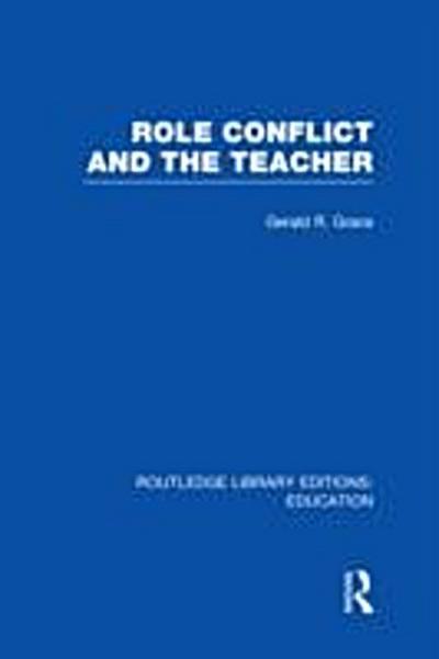 Role Conflict and the Teacher (RLE Edu N)