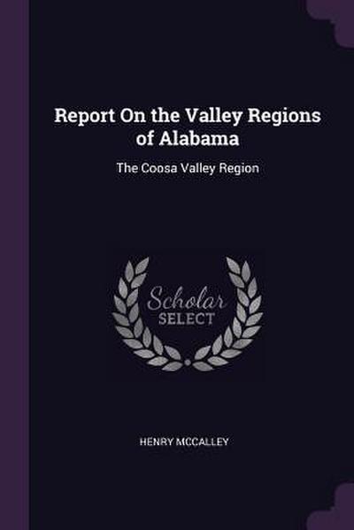 Report On the Valley Regions of Alabama
