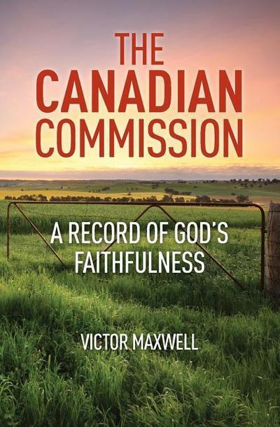 The Canadian Commission: A Record of God’s Faithfulness