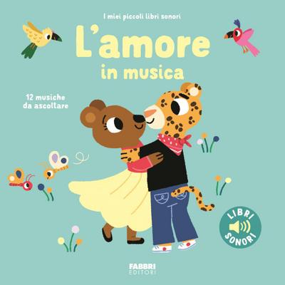 L’ amore in musica. I miei piccoli libri sonori