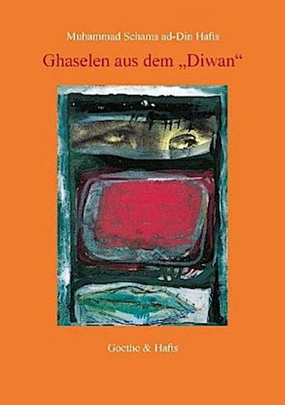 Ghaselen aus dem ’Diwan’