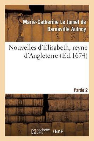 Nouvelles d’Élisabeth, Reyne d’Angleterre. Partie 2