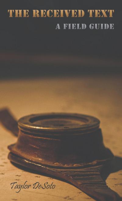 The Received Text - A Field Guide