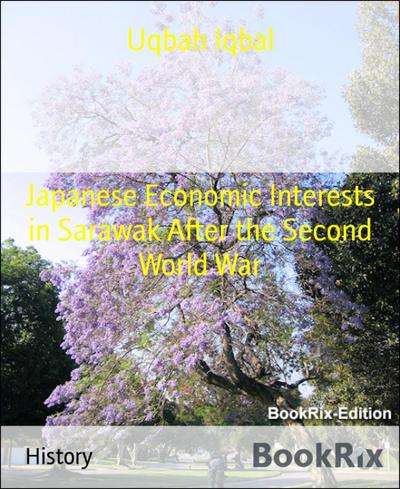 Japanese Economic Interests in Sarawak After the Second World War