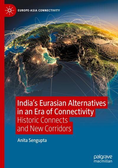 India’s Eurasian Alternatives in an Era of Connectivity