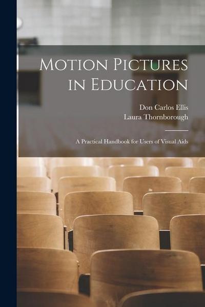 Motion Pictures in Education: A Practical Handbook for Users of Visual Aids