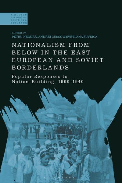 Nationalism from Below in the East European and Soviet Borderlands