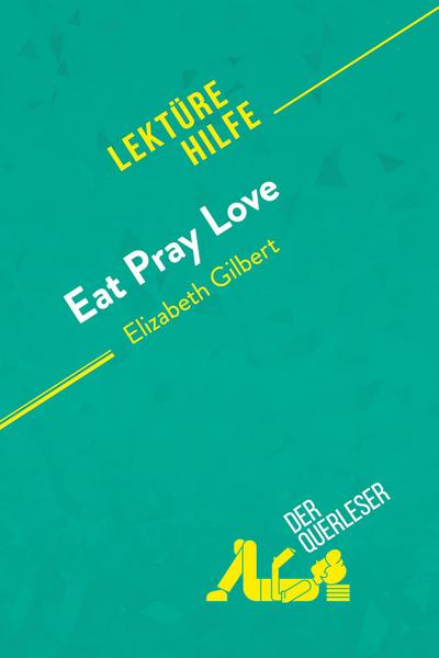 Eat, pray, love von Elizabeth Gilbert (Lektürehilfe)