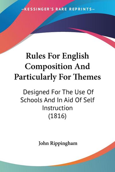 Rules For English Composition And Particularly For Themes