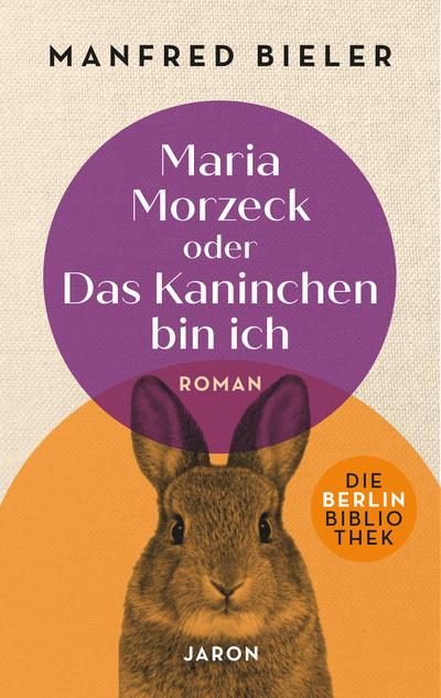 Maria Morzeck oder Das Kaninchen bin ich