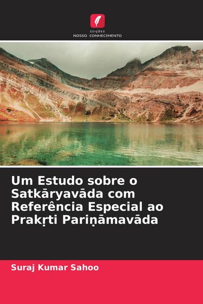 Um Estudo sobre o Satk¿ryav¿da com Referência Especial ao Prak¿ti Pari¿¿mav¿da