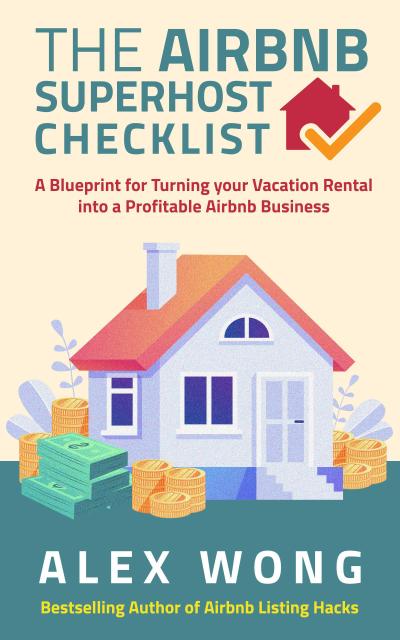 The Airbnb Superhost Checklist: A Blueprint for Turning your Vacation Rental into a Profitable Airbnb Business (Airbnb Superhost Blueprint, #2)