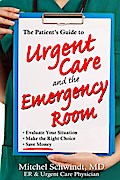 The Patient’s Guide to Urgent Care and the Emergency Room
