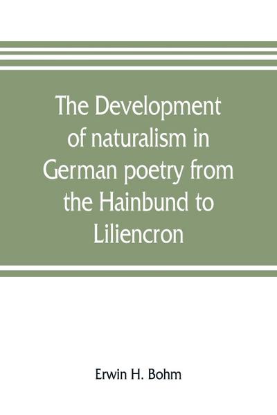 The development of naturalism in German poetry from the Hainbund to Liliencron