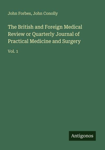 The British and Foreign Medical Review or Quarterly Journal of Practical Medicine and Surgery