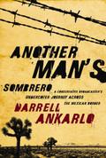 Another Man`s Sombrero - Darrell Ankarlo