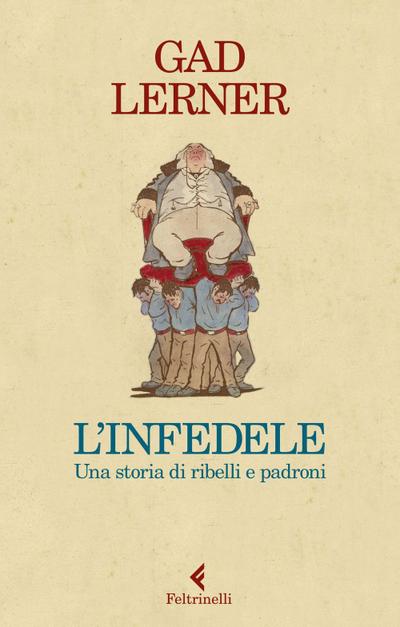 L’ infedele. Una storia di ribelli e padroni