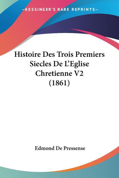 Histoire Des Trois Premiers Siecles De L’Eglise Chretienne V2 (1861)