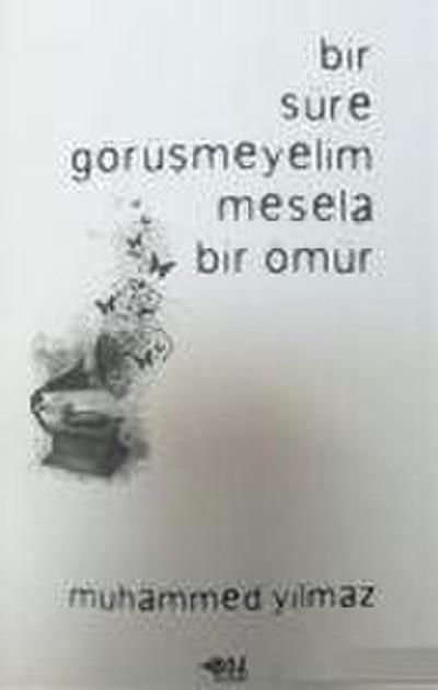 Bir Süre Görüsmeyelim Mesela Bir Ömür