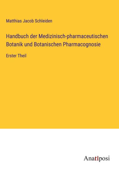 Handbuch der Medizinisch-pharmaceutischen Botanik und Botanischen Pharmacognosie
