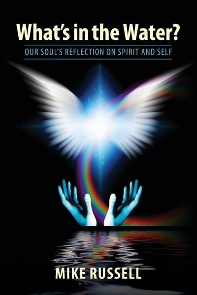 What’s in the Water?: Our Soul’s Reflection on Spirit and Self