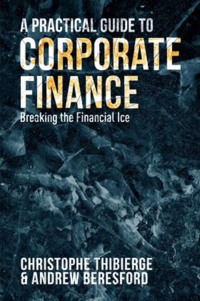 A Practical Guide to Corporate Finance
