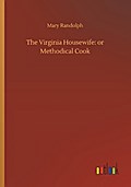 The Virginia Housewife: or Methodical Cook
