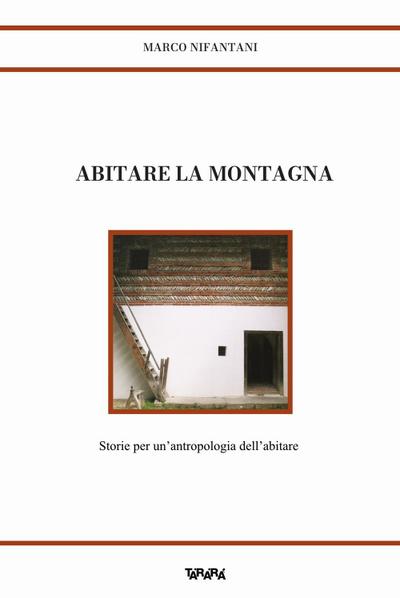 Abitare la montagna. Storie per un’antropologia dell’abitare