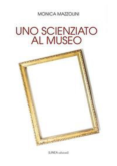 Mazzolini, M: Uno scienziato al museo