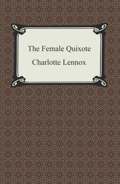 The Female Quixote, Or, The Adventures of Arabella