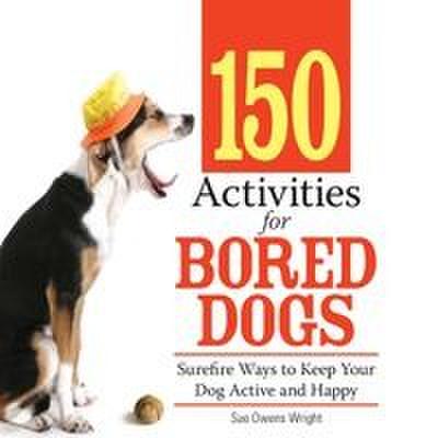 150 Activities for Bored Dogs