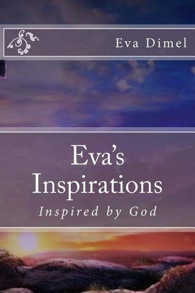 Eva’s Inspirations: Inspired by God