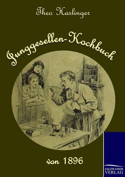 Junggesellen-Kochbuch von 1896