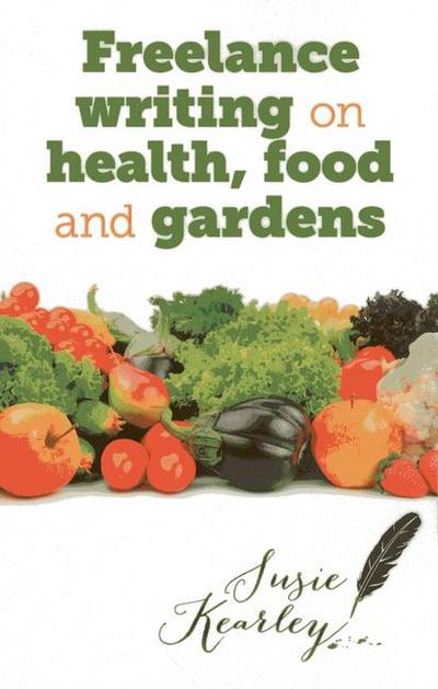 Freelance Writing on Health, Food and Gardens