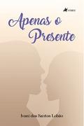 Apenas o presente