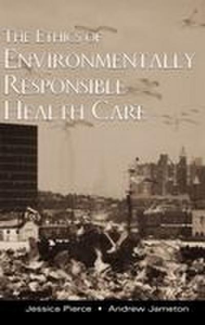 The Ethics of Environmentally Responsible Health Care