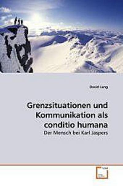 Grenzsituationen und Kommunikation als conditio humana