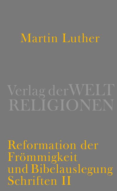 Reformation der Frömmigkeit und Bibelauslegung: Schriften II