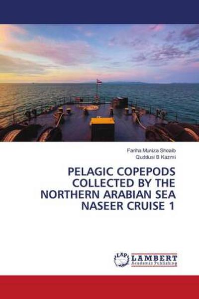 PELAGIC COPEPODS COLLECTED BY THE NORTHERN ARABIAN SEA NASEER CRUISE 1