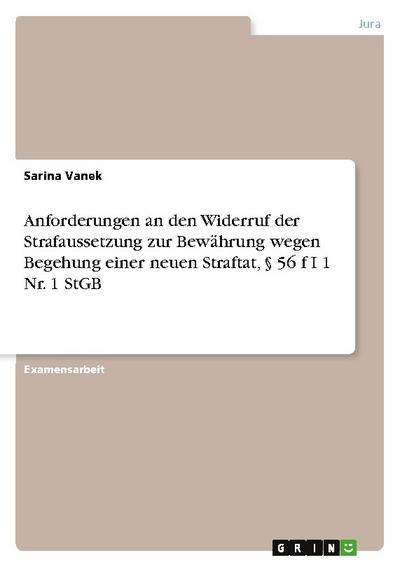 Anforderungen an den Widerruf der Strafaussetzung zur Bewährung wegen Begehung einer neuen Straftat,§ 56 f I 1 Nr.1 StGB
