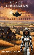 Space Librarian 2: A Dark Harvest
