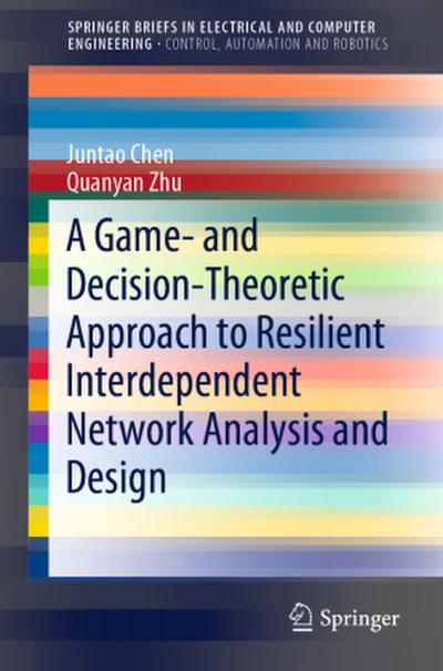 A Game- and Decision-Theoretic Approach to Resilient Interdependent Network Analysis and Design