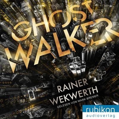 Ghostwalker: | Spannender Sci-Fi-Roman in einer Virtual-Reality-Welt, Audio-CD, MP3