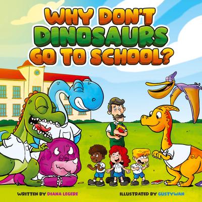 Why Don’t Dinosaurs Go to School?