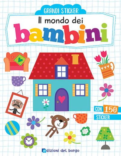 Il mondo dei bambini. Con adesivi