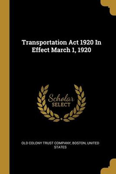 Transportation Act 1920 In Effect March 1, 1920