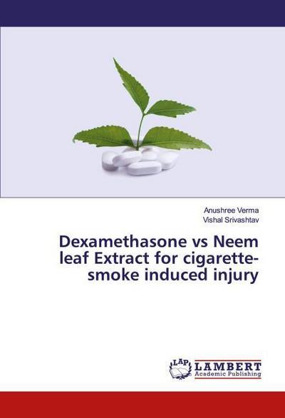 Dexamethasone vs Neem leaf Extract for cigarette-smoke induced injury
